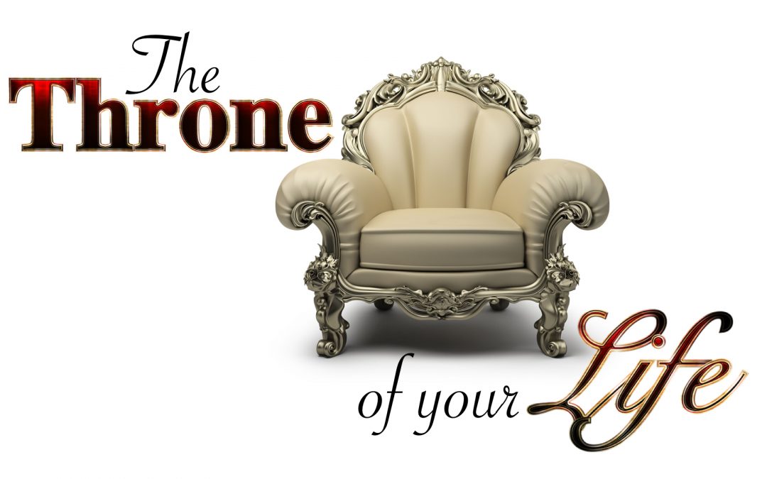 The Throne of Your Life