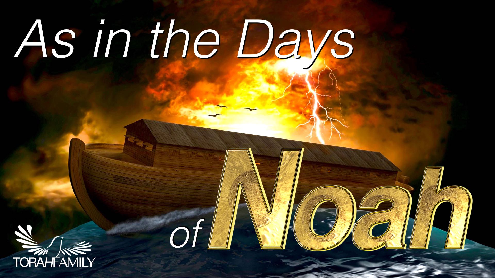 As in the Days of Noah 4.001 | Torah Family