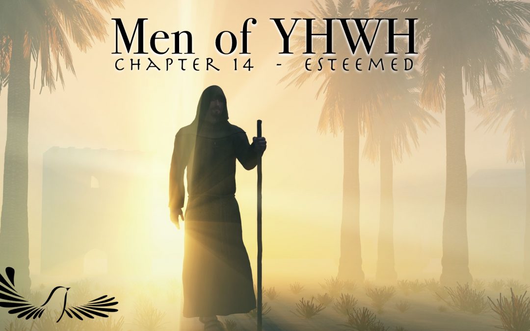 Men of YHWH Chapter 14 – Esteemed