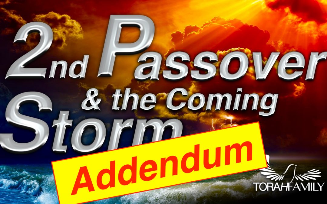 2nd Passover and the Coming Storm – Addendum