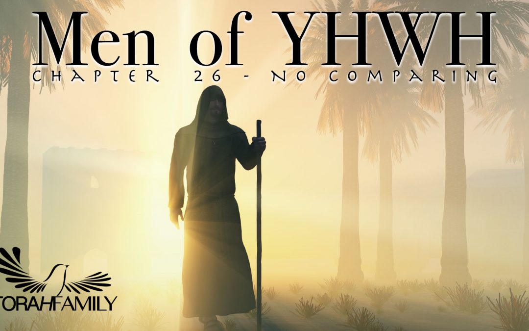 Men of YHWH Ch. 26 – No Comparing