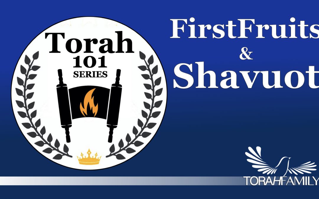 FirstFruits and Shavuot