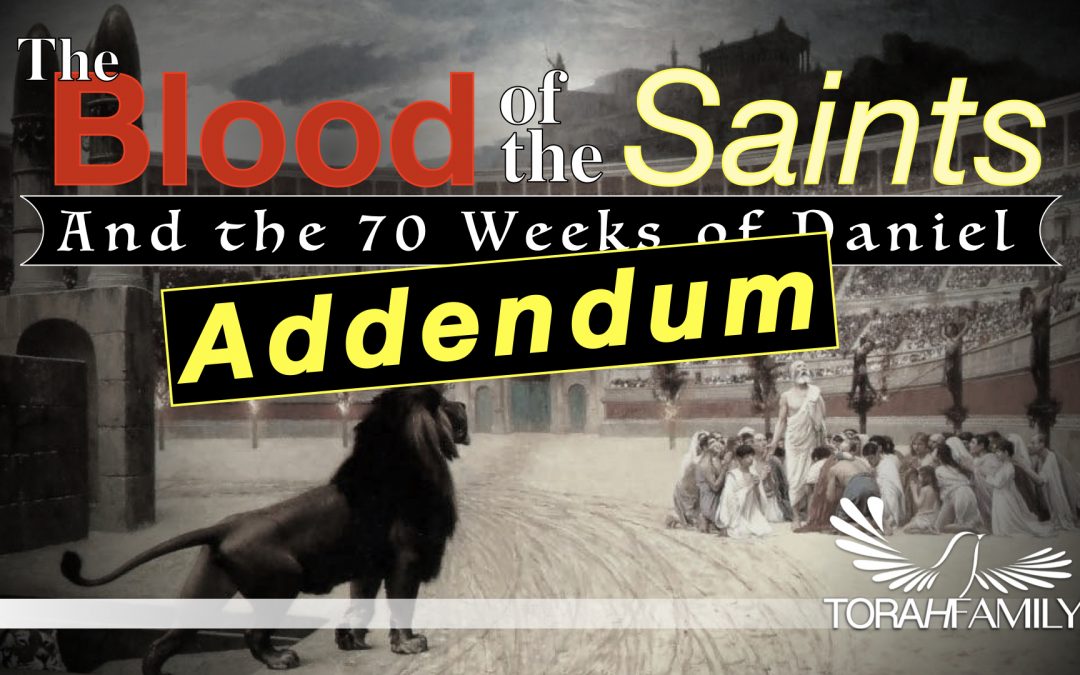 The Blood of the Saints and the 70 Weeks of Daniel – Addendum