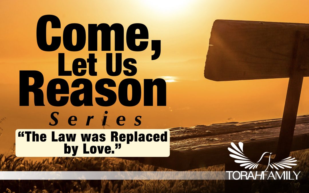 Come Let Us Reason – The Law was replaced by Love