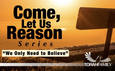 Come Let Us Reason – “We Only Need to Believe.”