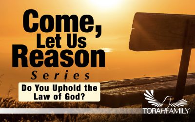 Come Let Us Reason – Do You Uphold The Law of God?